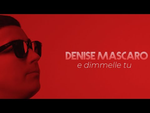 Denise Mascaro - E' DIMMELLO TU