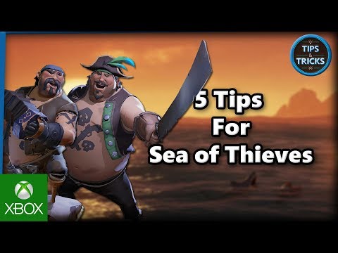 Tips and Tricks - 5 Tips for Sea of Thieves