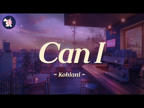 Kehlani - Can I