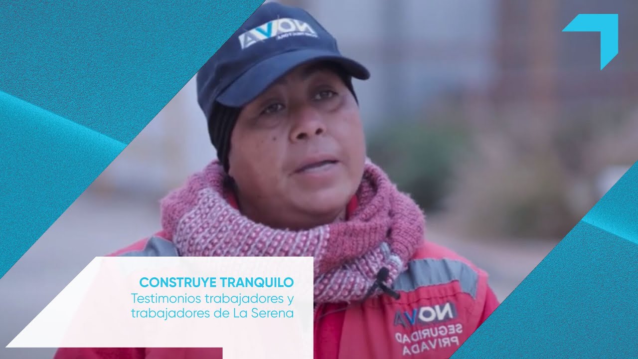 Construye Tranquilo - Testimonios Trabajadores y Trabajadoras La Serena