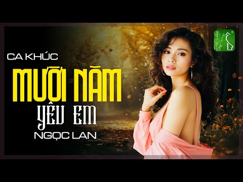 Mười Năm Yêu Em (Tình Ca Bất Hủ) - Ngọc Lan x Quê Hương Việt Nam