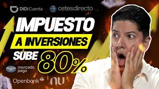 IMPUESTOS AUMENTAN 80% | ¿AFECTA A CETES, Mercado Pago, DiDiCuenta, Nu, Klar, Openbank? #finanzas