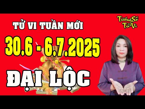 Tử Vi Tuần Mới Từ 30/6 - 6/7/2025 Đại Cát Đại Lợi, Lộc Gõ Cửa Nhà, Vàng Về Chật Két | Tướng Số Tử Vi