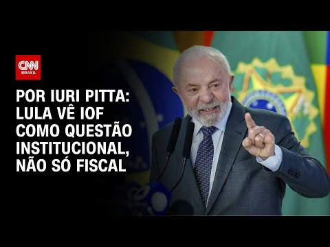 ​Lula vê IOF como questão institucional, não só fiscal | CNN 360º