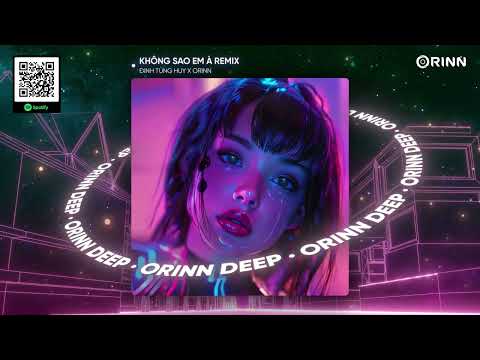 KHÔNG SAO EM À REMIX - ĐINH TÙNG HUY x ORINN | Vậy Là Anh Ta Không Phải Anh Đúng Không