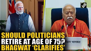“Whatever Sangh says…” Mohan Bhagwat clarifies ‘Retire at 75’ remark| 100 Years of RSS