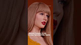 Madame Tussauds Unveils 13 New Taylor Swift Wax Figures