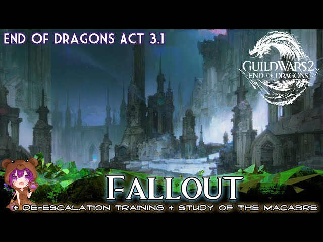 GW2 - End of Dragons 3.1 Fallout (+ De-Escalation Training + Study of the Macabre achievements)