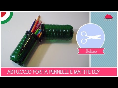 Come Creare Un Astuccio Con Delle Bottiglie Di Plastica Fai Da Te Mania