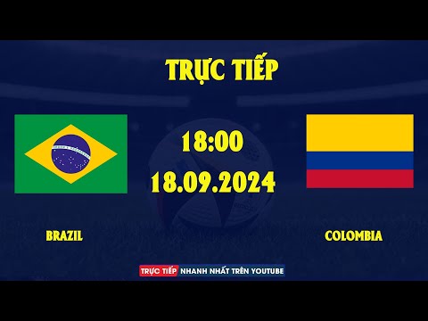 TRỰC TIẾP | BRAZIL vs COLOMBIA | SIÊU PHẨM MÃN NHÃN KHIẾN ĐỐI THỦ KHÓC THÉT