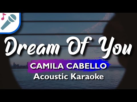 Camila Cabello – Dream Of You – Karaoke Instrumental (Acoustic)