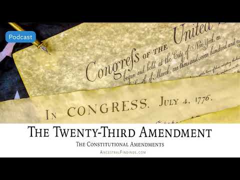 AF-546: The Twenty-Third Amendment: The Constitutional Amendments | Ancestral Findings Podcast