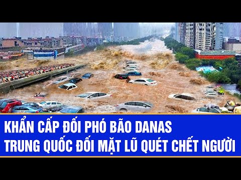 Khẩn cấp đối phó bão Danas: Trung Quốc đối mặt lũ quét chết người