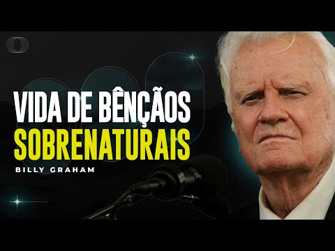 Billy Graham | BÊNÇÃOS SOBRENATURAIS