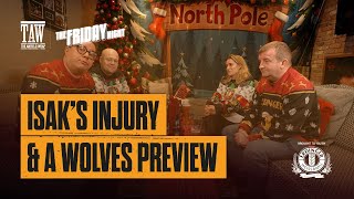 Isak's Injury & A Wolves Preview | The Friday Night With Erdinger