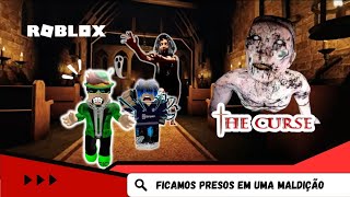 ROBLOX:  😱THE CURSE - UMA MALDIÇÃO ATERRORIZANTE 😱
