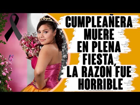 En Plena Fiesta De Sus 18 Años, Cumpleañera Fallece. La Razón Es IMPERDONABLE. Dejó Mudos A Todos