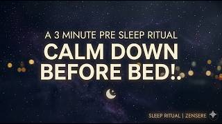 Calm Down Before Bed!.. A 3 Minute Pre Sleep Ritual | Zensere Sleep Lofi