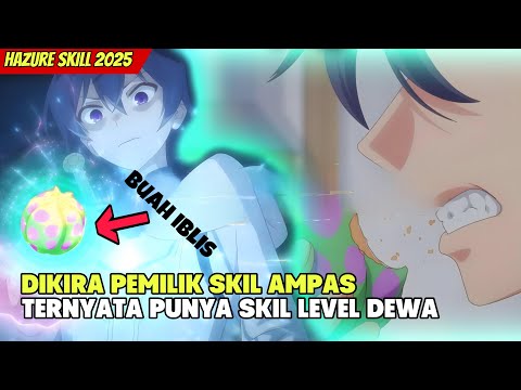 AWALNYA MEMBANGKITKAN SKIL SAMPAH, TERNYATA MALAH DAPAT SKIL LEVEL DEWA. Alur Hazure Skill 2025