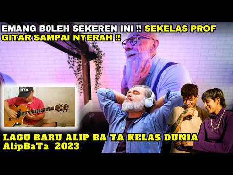 LAGU BARU ALIPBATA ❗MEMBUAT PROF GITAR DUNIA INI SAMPAI TERKESAN, reaction Alip Ba Ta terbaru