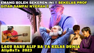 LAGU BARU ALIPBATA ❗MEMBUAT PROF GITAR DUNIA INI SAMPAI TERKESAN, reaction Alip Ba Ta terbaru