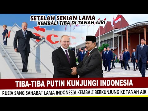 PUBLIK HEBOH !! PUTIN TIBA TIBA DATANGI INDONESIA SECARA RAHASIA ADA APA INI?