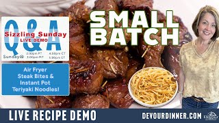 LIVE Recipe Demo Dinner for 2 ~ Air Fryer / Instant Pot ~ Steak Bites and Teriyaki Noodles ~ YUM!