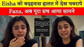 eyes brimming with tears, fans panicked seeing Eisha Singh in a distraught state; now the truth has