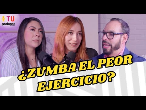 ¿ZUMBA EL PEOR EJERCICIO PARA TU CUERPO? | TuPodcast