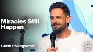 Miracles Still Happen: How to Activate Healing Through Faith | Josh Hollingsworth