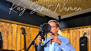 ‘Kay Sakit Naman’ by Nephi Axe (orignal song)