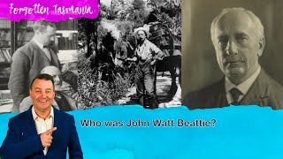Discovering John Watt Beattie: Tasmania's Forgotten Legend