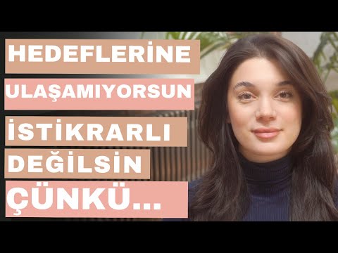 Hedeflerine Ulaşamıyorsun, İstikrarlı değilsin Çünkü...