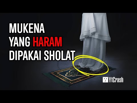 TIDAK SAH !! INI 10 JENIS MUKENA YANG HARAM DIPAKAI DALAM SHOLAT MENURUT ISLAM