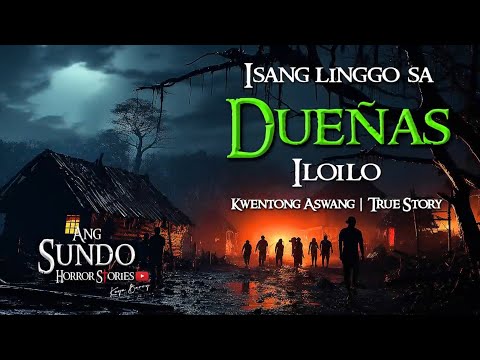 ISANG LINGGO SA DUENAS SA ILOILO | Kwentong Aswang | True Story