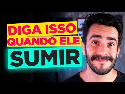 DIGA ISSO QUANDO ELE SUMIR