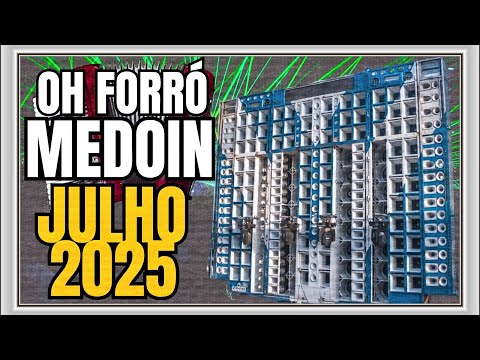 OH FORROZÃO DE QUALIDADE | FORRÓ MEDOIN JULHO 2025 | MÚSICAS NOVAS