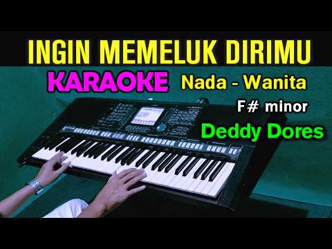 INGIN MEMELUK DIRIMU - Deddy Dores | KARAOKE Nada Wanita