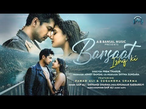 BARSAAT ISHQ KI (OFFICIAL VIDEO) - FAHAD ALI  &  SUGANDHA SHARMA | PREM THAKUR | SAIF | SHIVANGI S