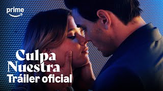 Culpa Nuestra - Tráiler | Prime Video España
