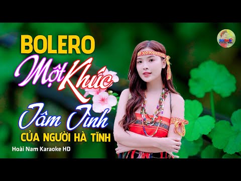 Một Khúc Tâm Tình Của Người Hà Tĩnh,  – Vì Nghèo Em Phụ Tình Anh, Bolero Mới Nhất Nghe Cực Thấm