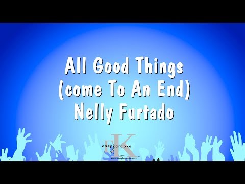 All Good Things (come To An End) – Nelly Furtado (Karaoke Version)