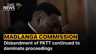 Madlanga Commission | Disbandment of PKTT continued to dominate proceedings