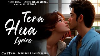 Tera Hua Lyrics | Cash | Arijit Singh | Akull, Kunaal | Amol, Smriti | Lyrics Jain