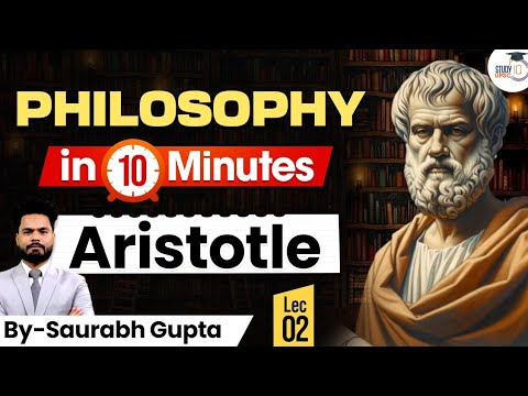 Philosophy in 10 Minutes Lecture 2 | Aristole  | UPSC Prelims Preparation   | UPSC IQ