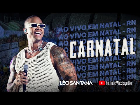 LEO SANTANA ESPECIAL CARNATAL - AO VIVO EM NATAL - RN