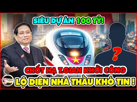 CHÍNH THỨC! Việt Nam Chốt Thời Gian Khởi Công SIÊU DỰ ÁN 100 Tỷ, Lộ Diện Nhà Thầu Khó Tin