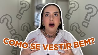 PARE DE SE VESTIR MAL COM ESSE PASSO A PASSO •