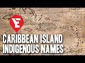 Indigenous Names and Meanings of Caribbean Islands
