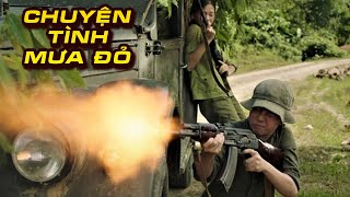Phim Chiến Tranh Chiếu Rạp 2025 : Chuyện Tình Mưa Đỏ | Phim Lẻ Chiến Tranh Việt Nam Mỹ Hay Nhất